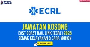 Jawatan Kosong ECRL 2025