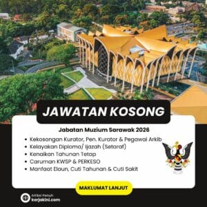 Jawatan Kosong Jabatan Muzium Sarawak dibuka untuk permohonan
